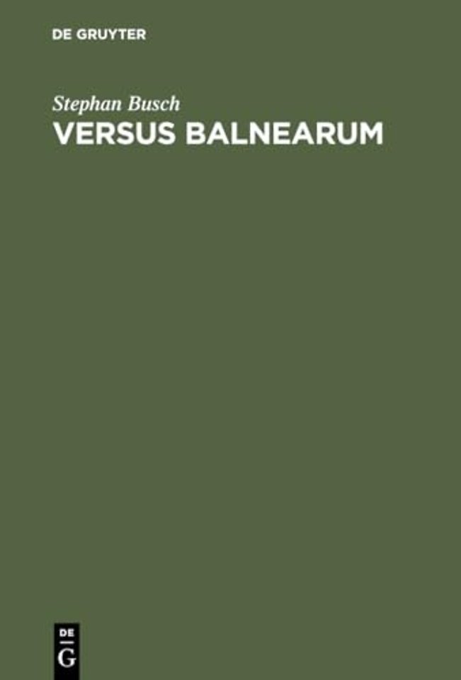 VERSUS BALNEARUM – Die antike Dichtung über Bäder und Baden im römischen Reich