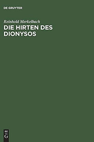 Die Hirten des Dionysos – Die Dionysos–Mysterien der römischen Kaiserzeit und der bukolische Roman des Longus