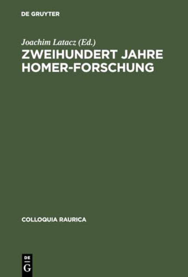 Zweihundert Jahre Homer–Forschung – Rückblick und Ausblick