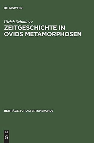 Zeitgeschichte in Ovids Metamorphosen – Mythologische Dichtung unter politischem Anspruch