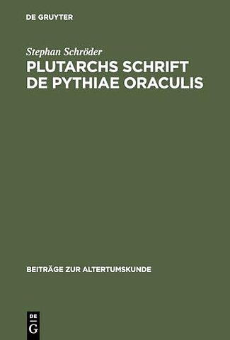 Plutarchs Schrift De Pythiae oraculis – Text, Einleitung und Kommentar