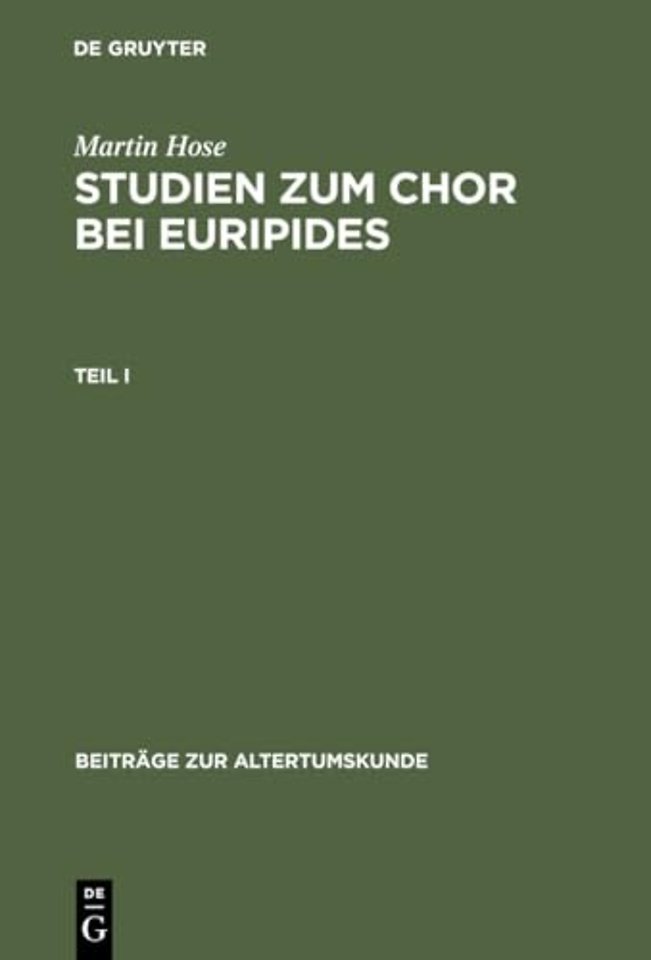 Martin Hose: Studien Zum Chor Bei Euripides. Teil 1