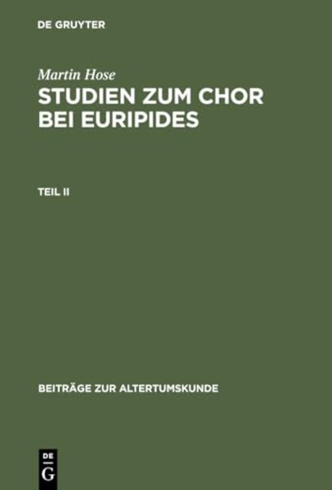 Martin Hose: Studien Zum Chor Bei Euripides. Teil 2