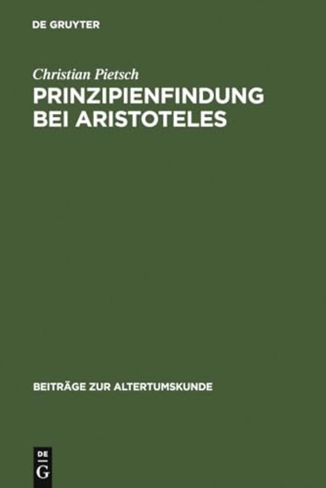 Prinzipienfindung bei Aristoteles – Methoden und erkenntnistheoretische Grundlagen