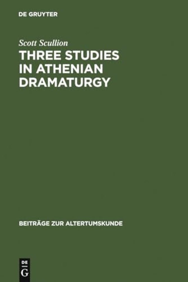 Three Studies in Athenian Dramaturgy