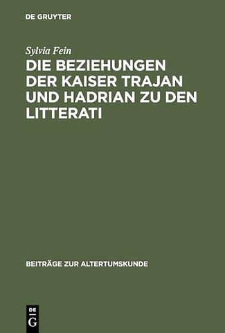 Die Beziehungen der Kaiser Trajan und Hadrian zu den litterati