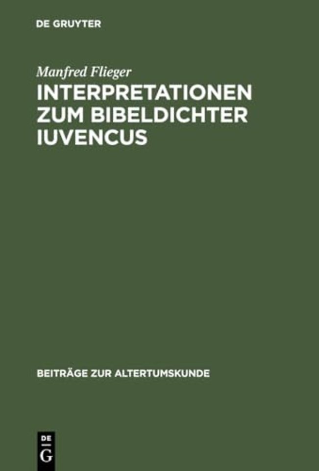 Interpretationen Zum Bibeldichter Iuvencus