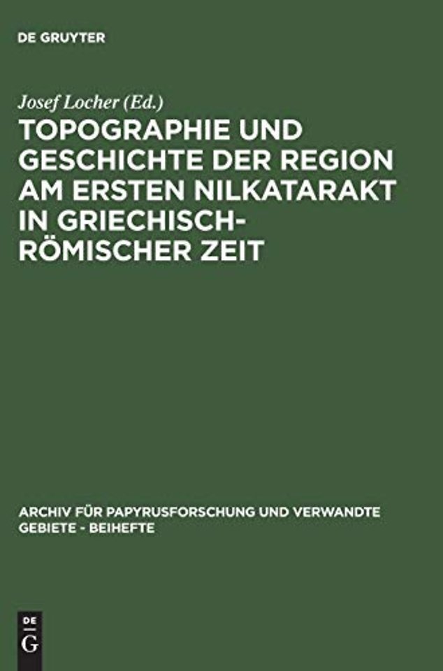 Topographie und Geschichte der Region am ersten Nilkatarakt in griechisch-romischer Zeit