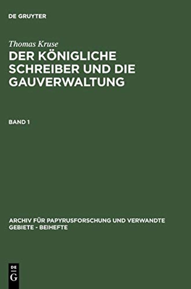 Thomas Kruse: Der Konigliche Schreiber Und Die Gauverwaltung. Band 1