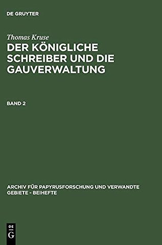 Thomas Kruse: Der Königliche Schreiber und die Gauverwaltung. Band 2