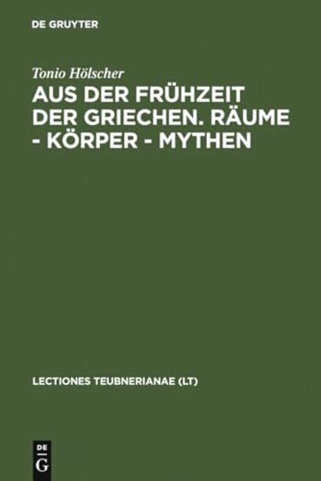Aus Der Fruhzeit Der Griechen. Raume - Korper - Mythen