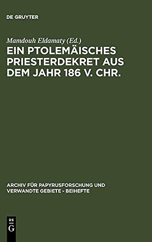 Ein ptolemäisches Priesterdekret aus dem Jahr 18 – Eine neue Version von Philensis II in Kairo