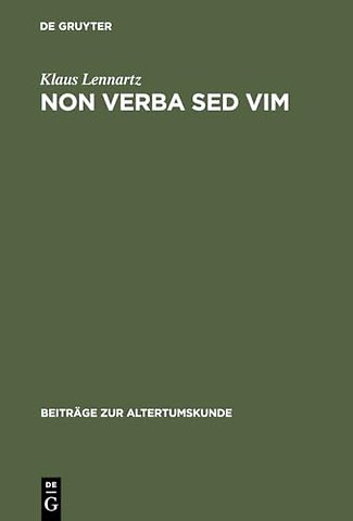 Non verba sed vim – Kritisch–exegetische Untersuchungen zu den Fragmenten archaischer römischer Tragiker