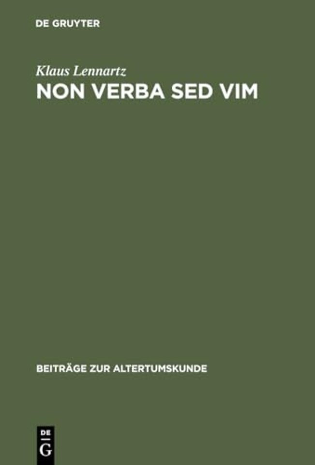 Non verba sed vim – Kritisch–exegetische Untersuchungen zu den Fragmenten archaischer römischer Tragiker