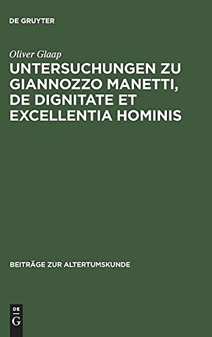 Untersuchungen zu Giannozzo Manetti, De dignitat – Ein Renaissance–Humanist und sein Menschenbild