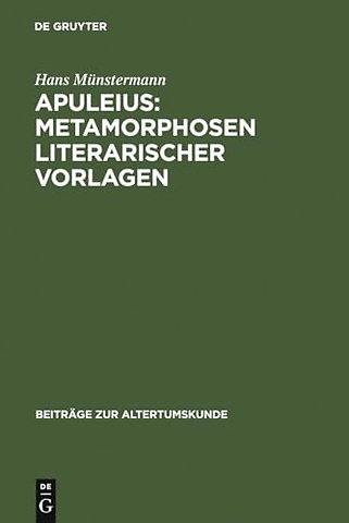 Apuleius: Metamorphosen literarischer Vorlagen – Untersuchung dreier Episoden des Romans unter Berücksichtigung der Philosophie und Theologie des