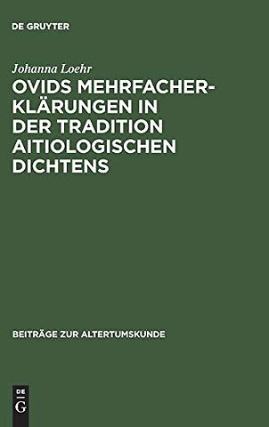 Ovids Mehrfacherklärungen in der Tradition aitiologischen Dichtens