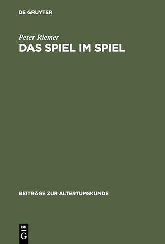 Das Spiel im Spiel – Studien zum plautinischen Agon in `Trinummus` und `Rudens`