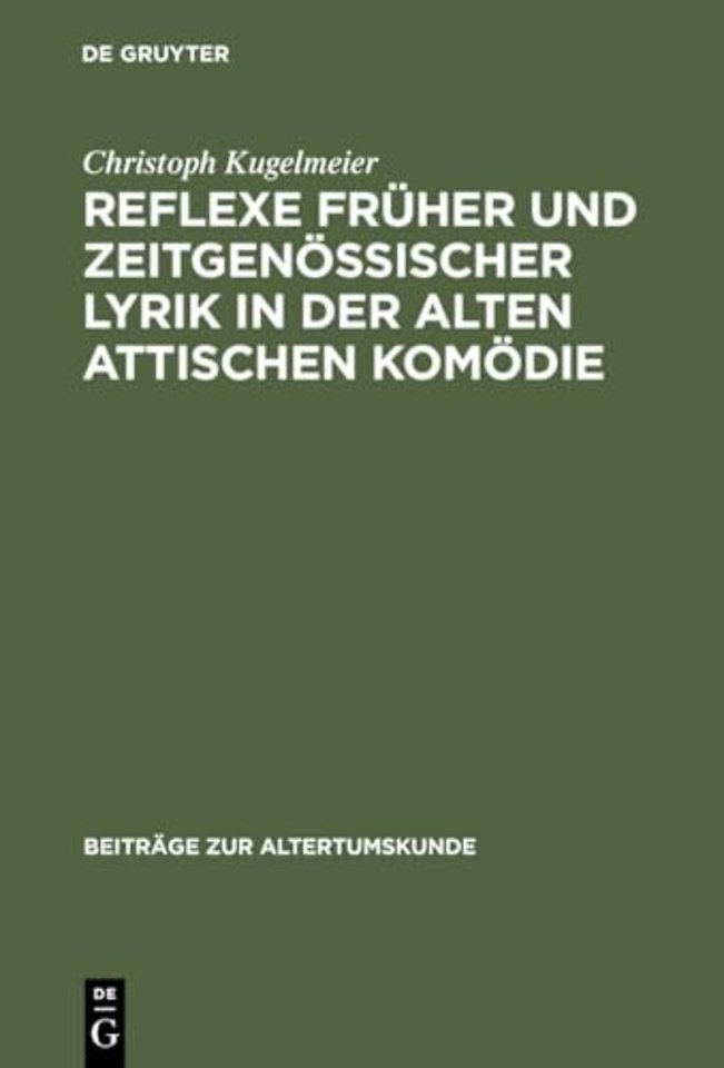 Reflexe Fruher Und Zeitgenossischer Lyrik in Der Alten Attischen Komodie