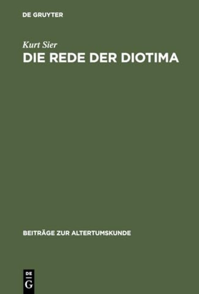 Die Rede der Diotima – Untersuchungen zum platonischen Symposion