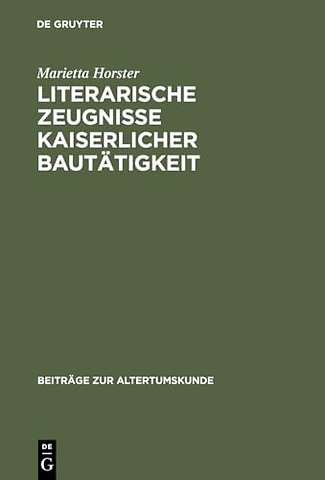 Literarische Zeugnisse kaiserlicher Bautätigkeit – Eine Studie zu Baumaβnahmen in Städten des Römischen Reiches während des Prinzipats