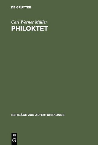 Philoktet – Beiträge zur Wiedergewinnung einer Tragödie des Euripides aus der Geschichte ihrer Rezeption