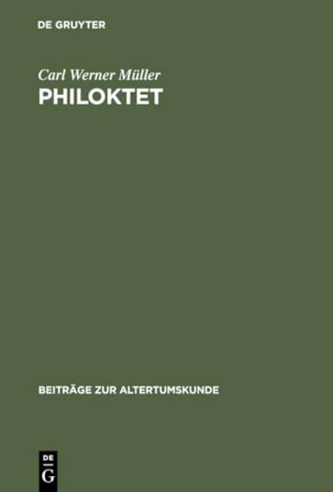 Philoktet – Beiträge zur Wiedergewinnung einer Tragödie des Euripides aus der Geschichte ihrer Rezeption