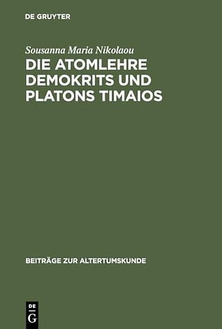 Die Atomlehre Demokrits und Platons Timaios – Eine vergleichende Untersuchung