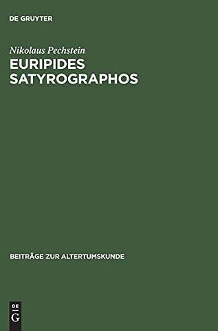 Euripides Satyrographos – Ein Kommentar zu den Euripideischen Satyrspielfragmenten