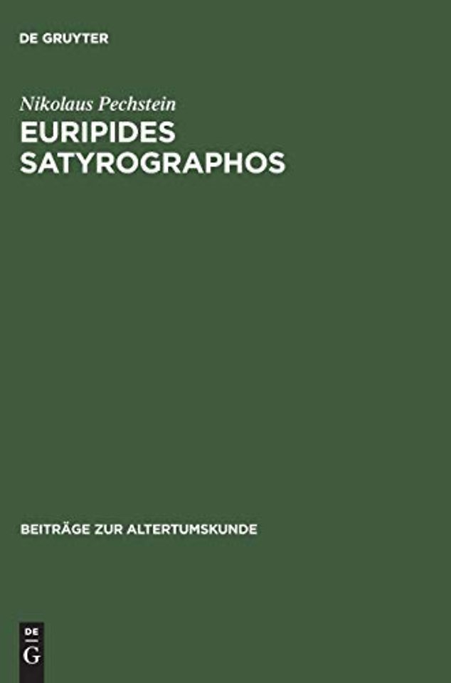 Euripides Satyrographos – Ein Kommentar zu den Euripideischen Satyrspielfragmenten