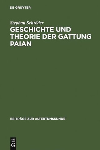 Geschichte und Theorie der Gattung Paian – Eine kritische Untersuchung mit einem Ausblick auf Behandlung und Auffassung der lyrischen Gattungen