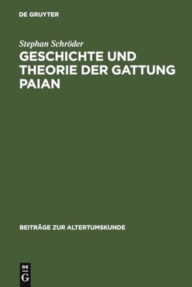 Geschichte und Theorie der Gattung Paian – Eine kritische Untersuchung mit einem Ausblick auf Behandlung und Auffassung der lyrischen Gattungen