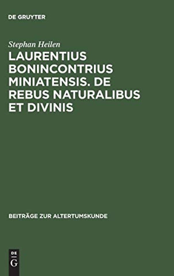 Laurentius Bonincontrius Miniatensis. De rebus n – Zwei Lehrgedichte an Lorenzo de` Medici und Ferdinand von Aragonien