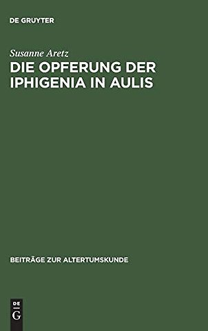 Die Opferung der Iphigenia in Aulis – Die Rezeption des Mythos in antiken und modernen Dramen