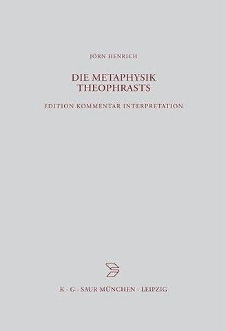 Die Metaphysik Theophrasts – Edition, Kommentar, Interpretation