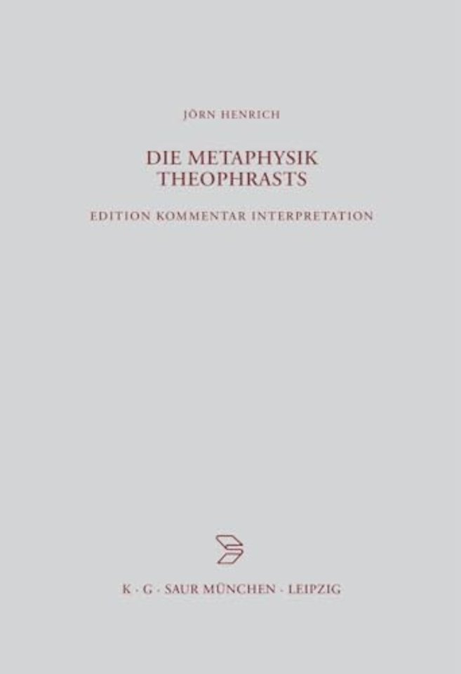Die Metaphysik Theophrasts – Edition, Kommentar, Interpretation