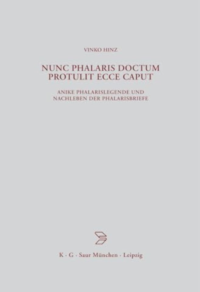 Nunc Phalaris doctum protulit ecce caput – Antike Phalarislegende und Nachleben der Phalarisbriefe