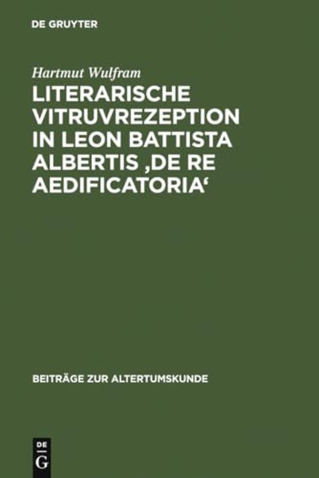 Literarische Vitruvrezeption in Leon Battista Albertis `De re aedificatoria`