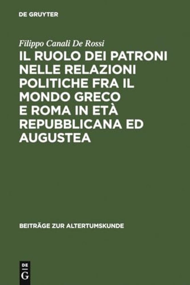 Il ruolo dei patroni nelle relazioni politiche fra il mondo greco e Roma in età repubblicana ed augustea