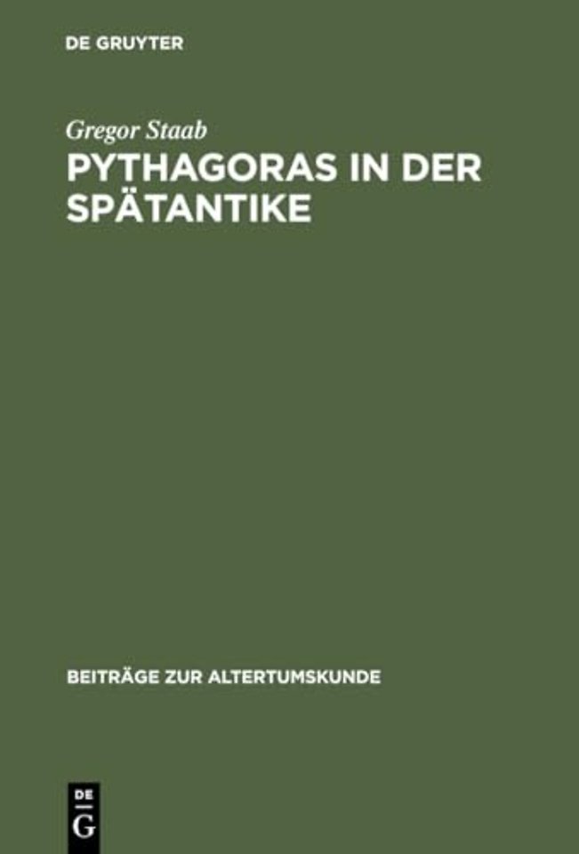 Pythagoras in der Spätantike – Studien zu De Vita Pythagorica des Iamblichos von Chalkis