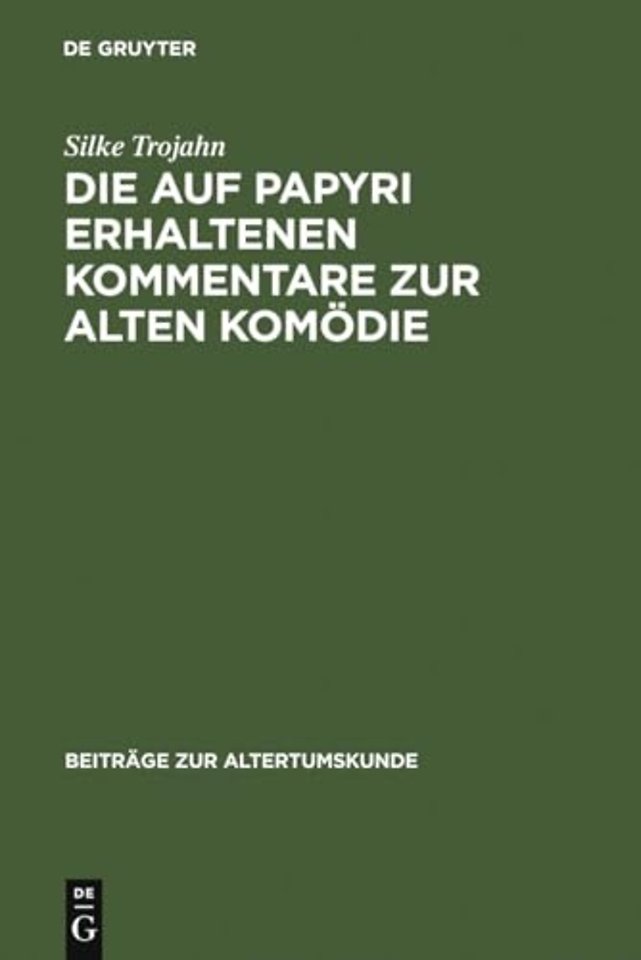 Die Auf Papyri Erhaltenen Kommentare Zur Alten Komodie