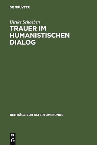 Trauer im humanistischen Dialog – Das Trostgespräch des Giannozzo Manetti und seine Quellen