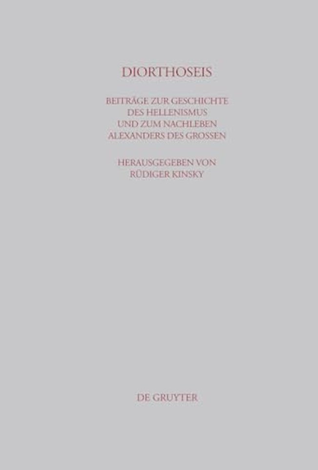 DIORTHOSEIS – Beiträge zur Geschichte des Hellenismus und zum Nachleben Alexanders des Groβen