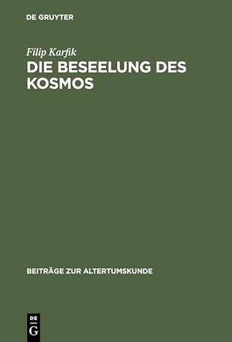 Die Beseelung des Kosmos – Untersuchungen zur Kosmologie, Seelenlehre und Theologie in Platons Phaidon und Timaios