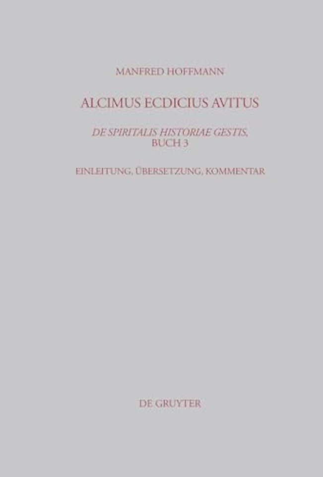 Alcimus Ecdicius Avitus, De spiritalis historiae – Einleitung, Übersetzung, Kommentar