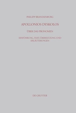 Apollonios Dyskolos. Über das Pronomen – Einführung, Text, Übersetzung und Erläuterungen