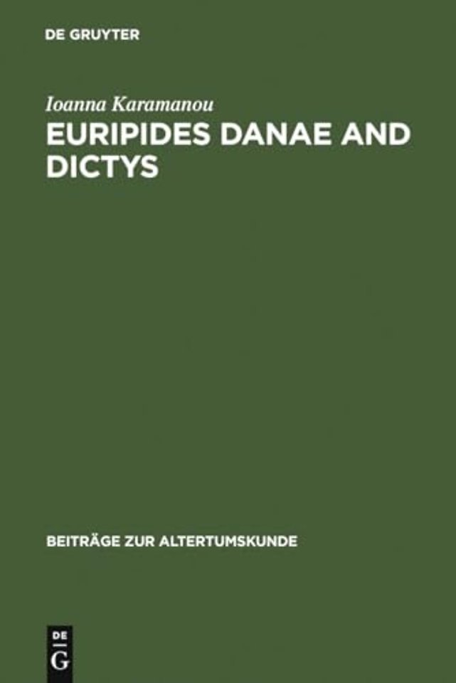 Euripides Danae and Dictys – Introduction, Text and Commentary