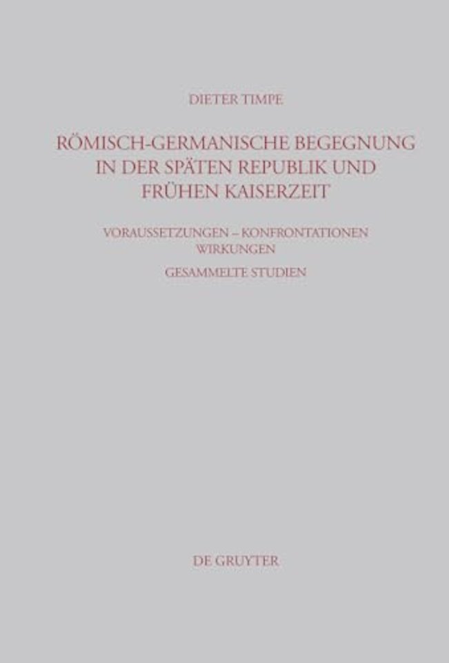 Römisch–germanische Begegnung in der späten Repu – Voraussetzungen – Konfrontationen – Wirkungen Gesammelte Studien