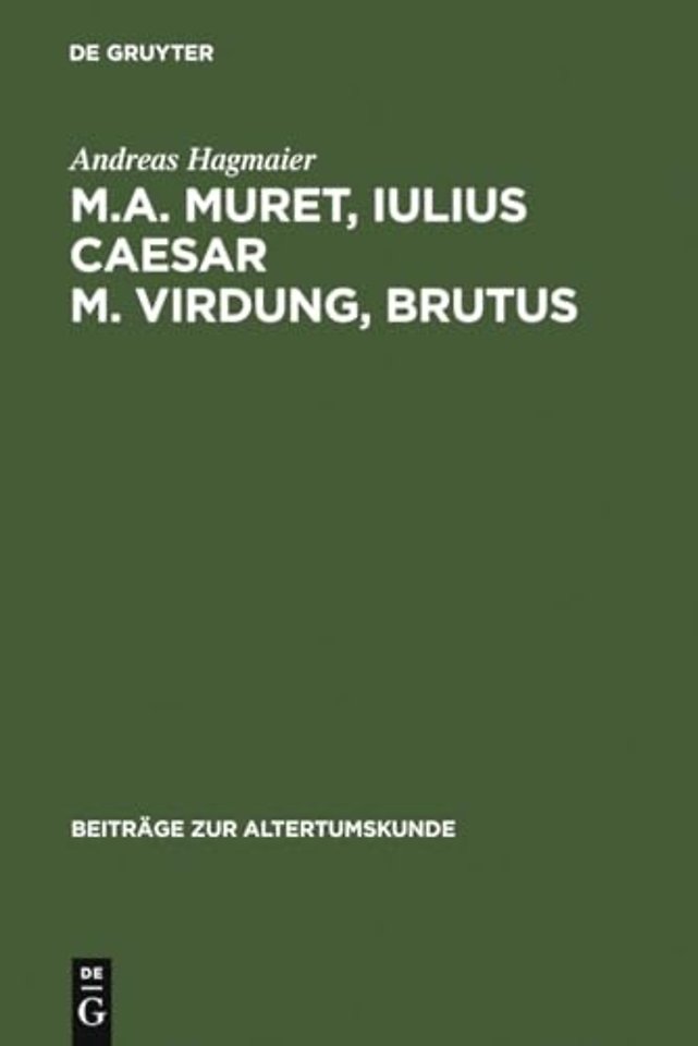 M. A. Muret, Iulius Caesar. M. Virdung, Brutus – Zwei neulateinische Tragödien. Text, Übersetzung und Interpretation
