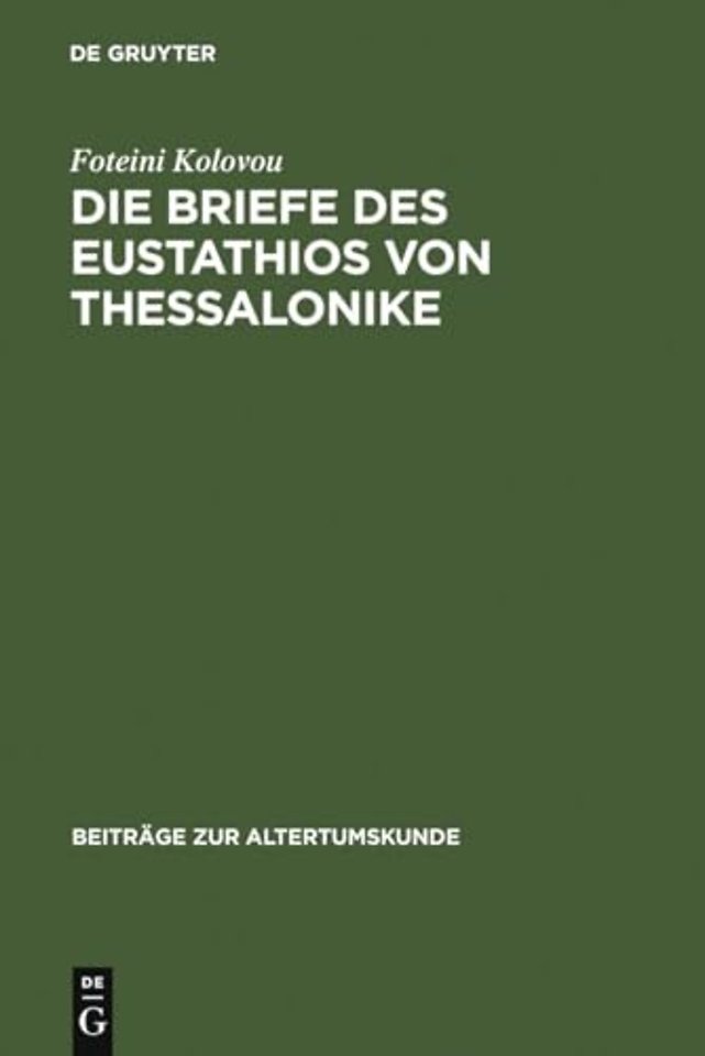 Die Briefe des Eustathios von Thessalonike – Einleitung, Regesten, Text, Indizes